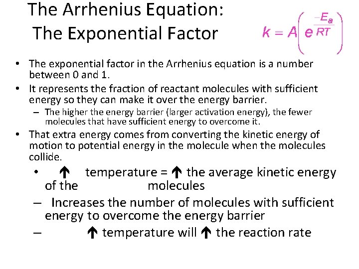 The Arrhenius Equation: The Exponential Factor • The exponential factor in the Arrhenius equation