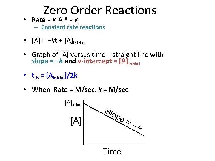 Zero Order Reactions • Rate = k[A]0 = k – Constant rate reactions •