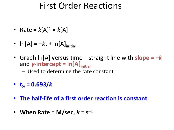 First Order Reactions • Rate = k[A]1 = k[A] • ln[A] = −kt +