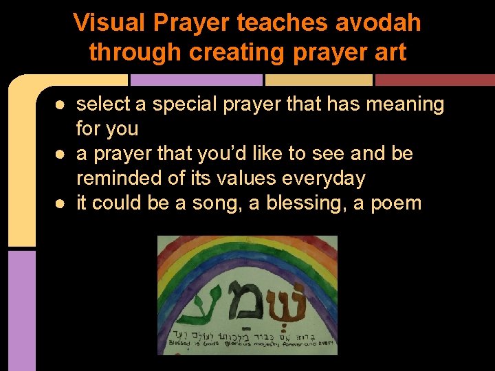 Visual Prayer teaches avodah through creating prayer art ● select a special prayer that