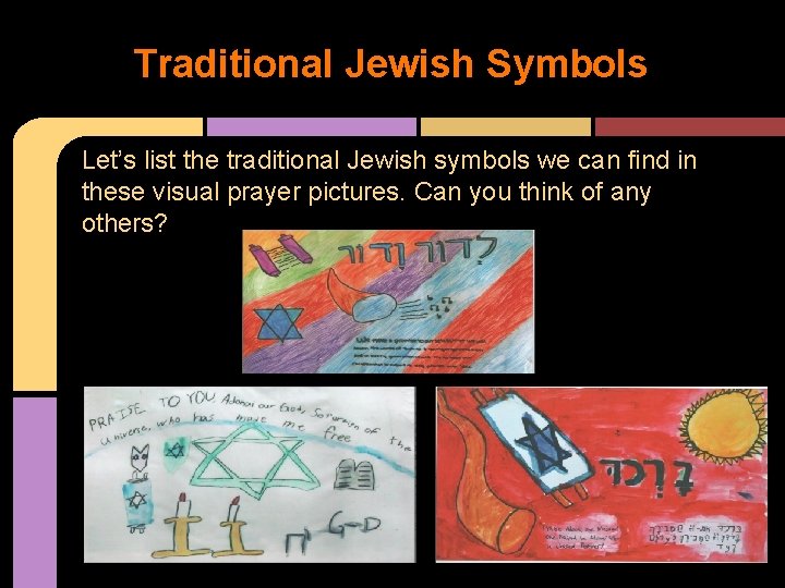 Traditional Jewish Symbols Let’s list the traditional Jewish symbols we can find in these