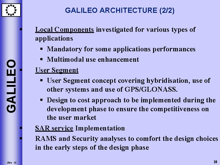 GALILEO ARCHITECTURE (2/2) GALILEO § § Slide 10 Local Components investigated for various types