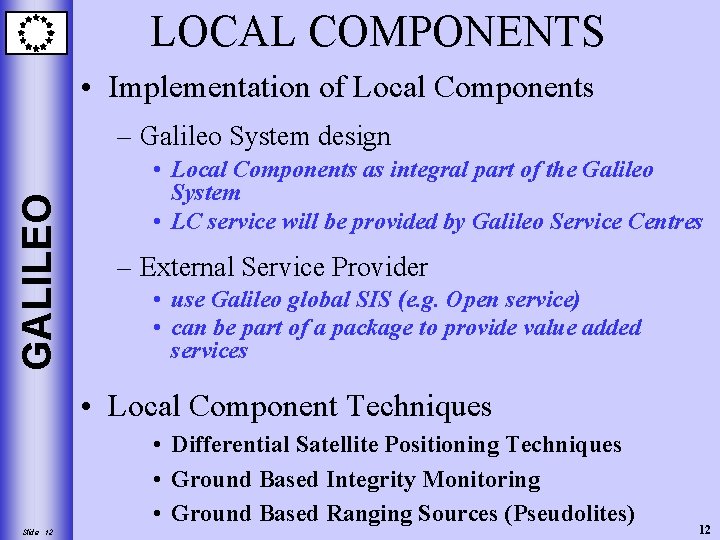 LOCAL COMPONENTS • Implementation of Local Components GALILEO – Galileo System design • Local