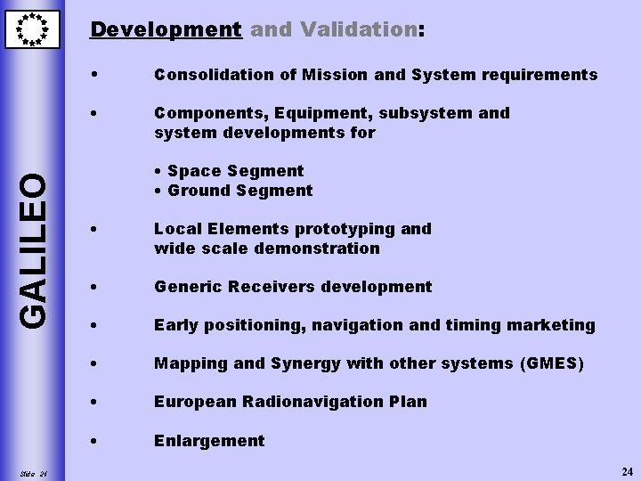 GALILEO Development and Validation: Slide 24 • Consolidation of Mission and System requirements •