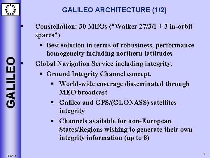 GALILEO ARCHITECTURE (1/2) GALILEO § Slide 9 § Constellation: 30 MEOs (“Walker 27/3/1 +