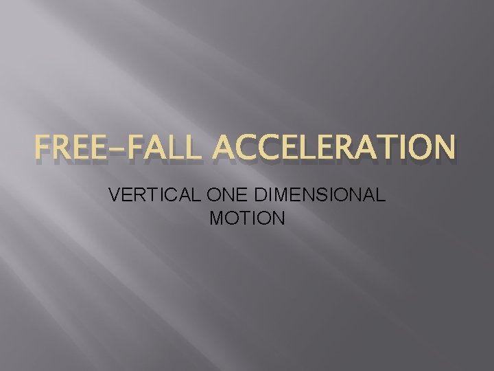 FREE-FALL ACCELERATION VERTICAL ONE DIMENSIONAL MOTION 