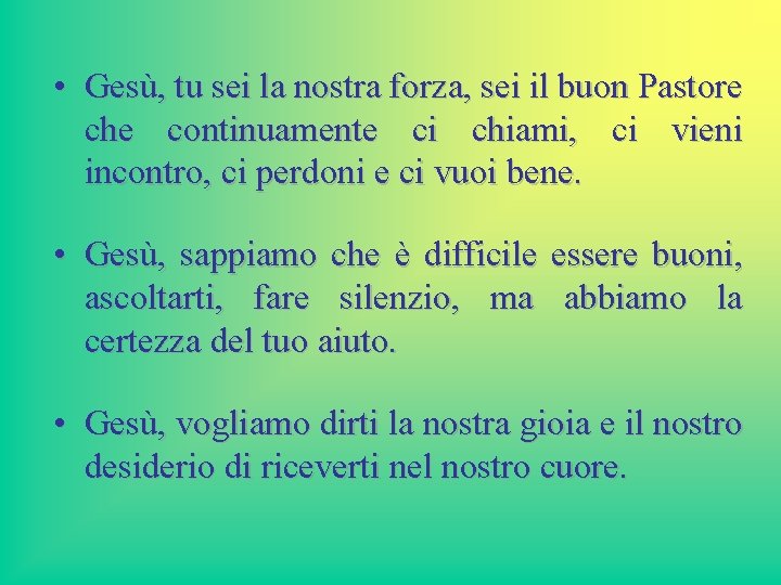  • Gesù, tu sei la nostra forza, sei il buon Pastore che continuamente