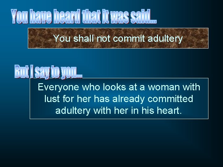 You shall not commit adultery Everyone who looks at a woman with lust for