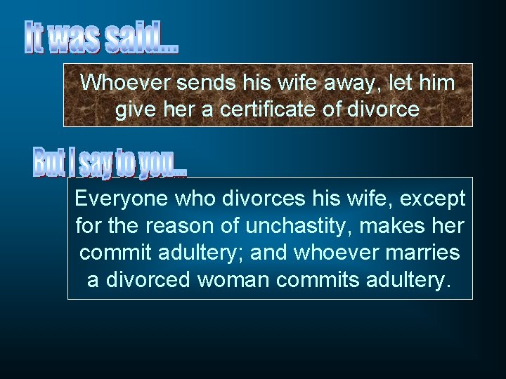 Whoever sends his wife away, let him give her a certificate of divorce Everyone