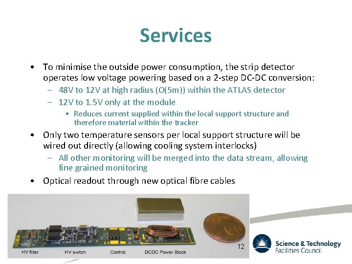 Services • To minimise the outside power consumption, the strip detector operates low voltage