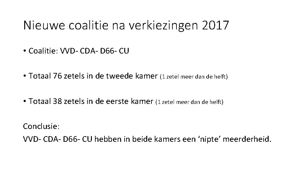Nieuwe coalitie na verkiezingen 2017 • Coalitie: VVD- CDA- D 66 - CU •