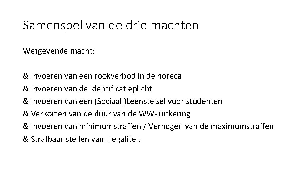 Samenspel van de drie machten Wetgevende macht: & Invoeren van een rookverbod in de