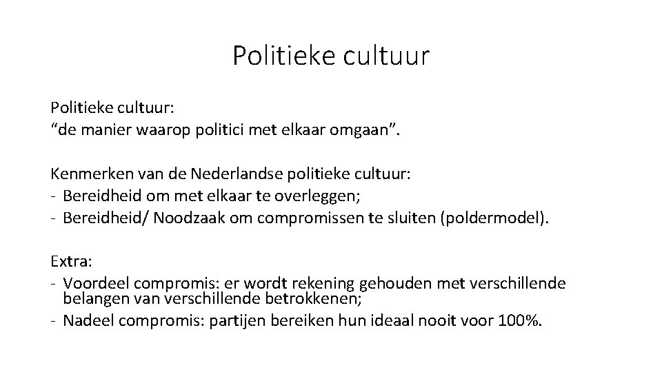 Politieke cultuur: “de manier waarop politici met elkaar omgaan”. Kenmerken van de Nederlandse politieke