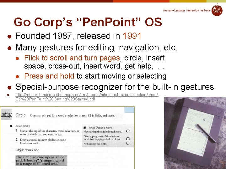 Go Corp’s “Pen. Point” OS l l Founded 1987, released in 1991 Many gestures
