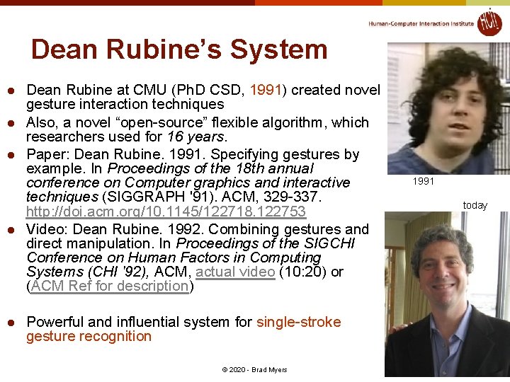 Dean Rubine’s System l l l Dean Rubine at CMU (Ph. D CSD, 1991)