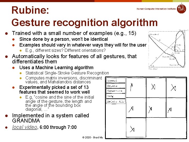 Rubine: Gesture recognition algorithm l Trained with a small number of examples (e. g.