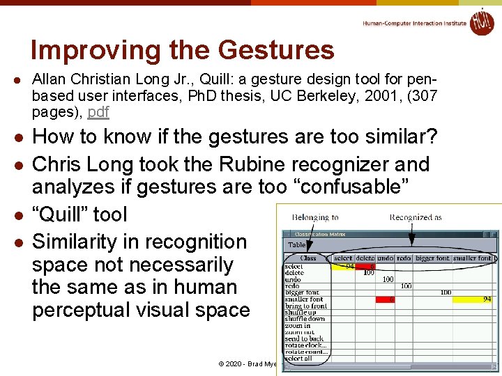 Improving the Gestures l Allan Christian Long Jr. , Quill: a gesture design tool