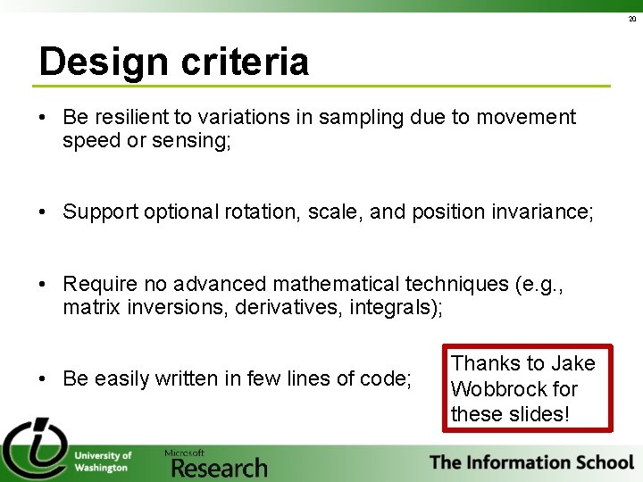 20 Design criteria • Be resilient to variations in sampling due to movement speed