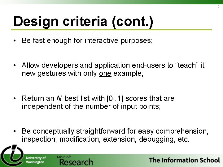 21 Design criteria (cont. ) • Be fast enough for interactive purposes; • Allow