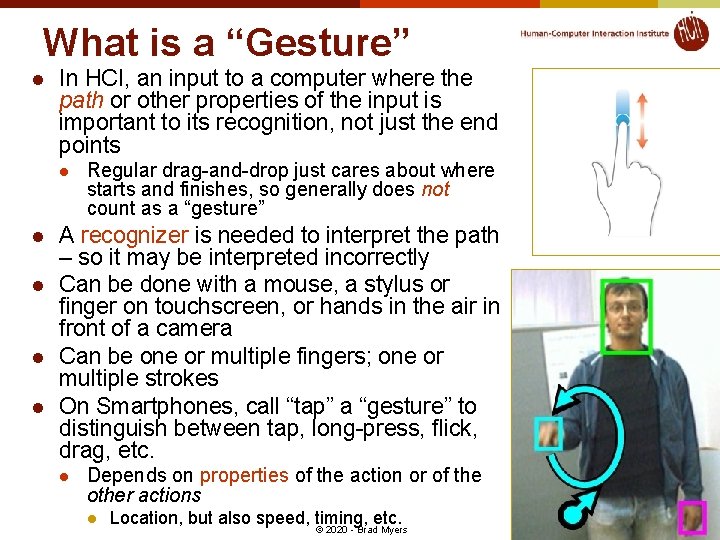 What is a “Gesture” l In HCI, an input to a computer where the