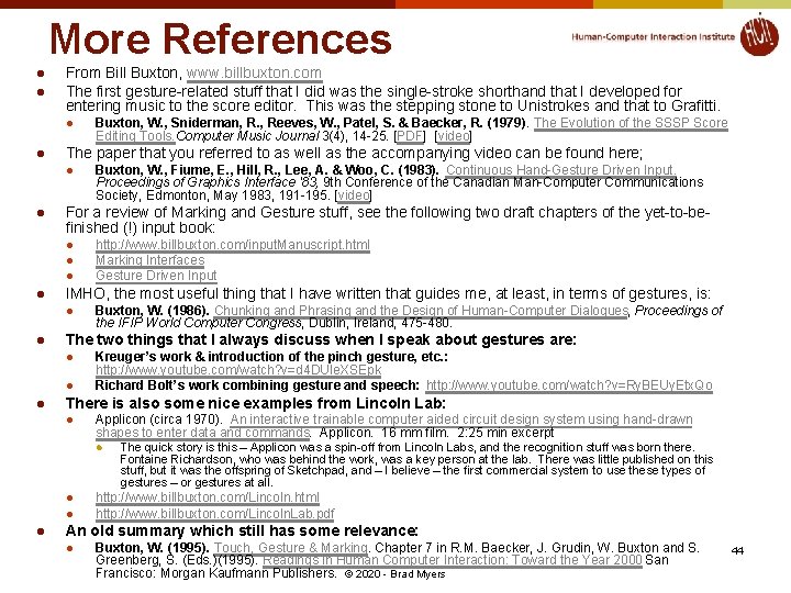 More References l l From Bill Buxton, www. billbuxton. com The first gesture-related stuff