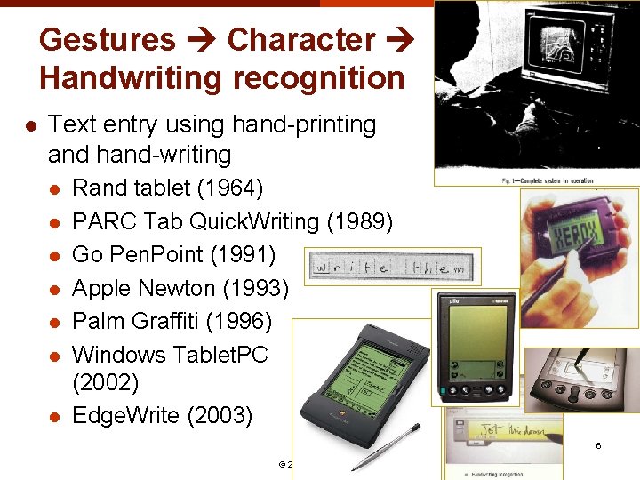 Gestures Character Handwriting recognition l Text entry using hand-printing and hand-writing l l l