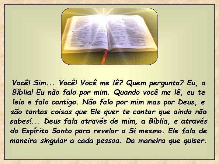 Você! Sim. . . Você! Você me lê? Quem pergunta? Eu, a Bíblia! Eu