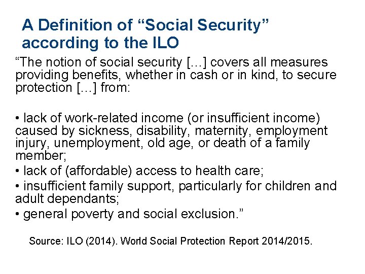 A Definition of “Social Security” according to the ILO “The notion of social security