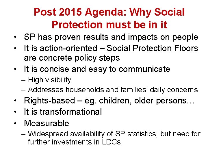 Post 2015 Agenda: Why Social Protection must be in it • SP has proven
