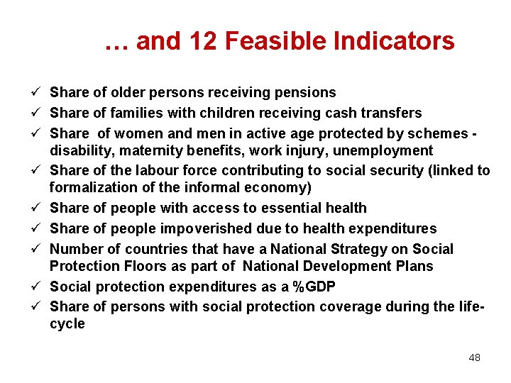 … and 12 Feasible Indicators ü Share of older persons receiving pensions ü Share