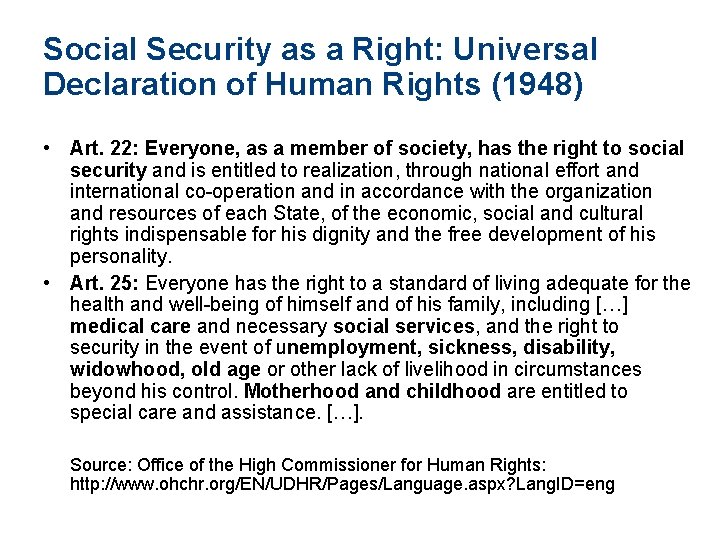 Social Security as a Right: Universal Declaration of Human Rights (1948) • Art. 22: