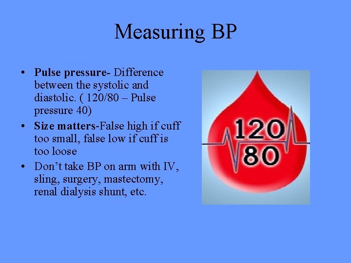 Measuring BP • Pulse pressure- Difference between the systolic and diastolic. ( 120/80 –