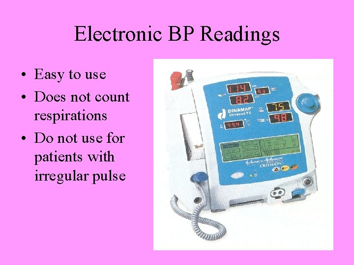 Electronic BP Readings • Easy to use • Does not count respirations • Do