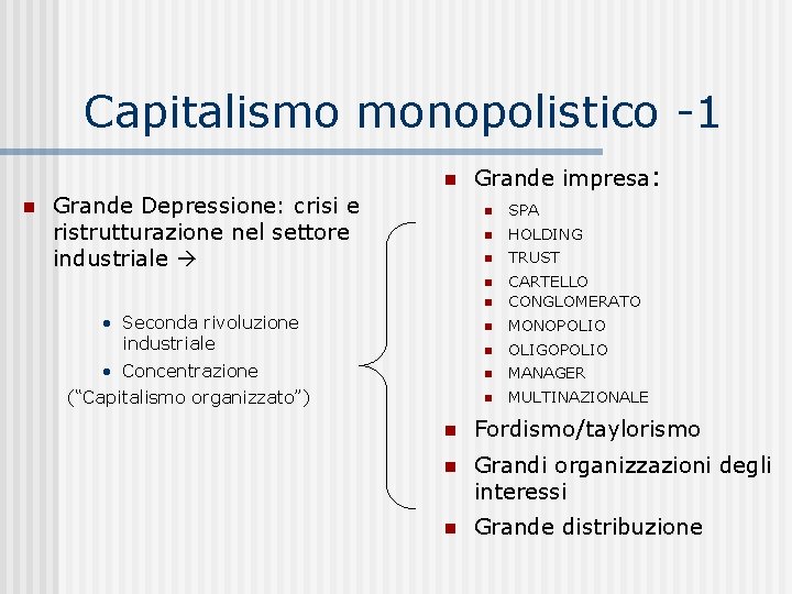 Capitalismo monopolistico -1 Grande Depressione: crisi e ristrutturazione nel settore industriale • Seconda rivoluzione