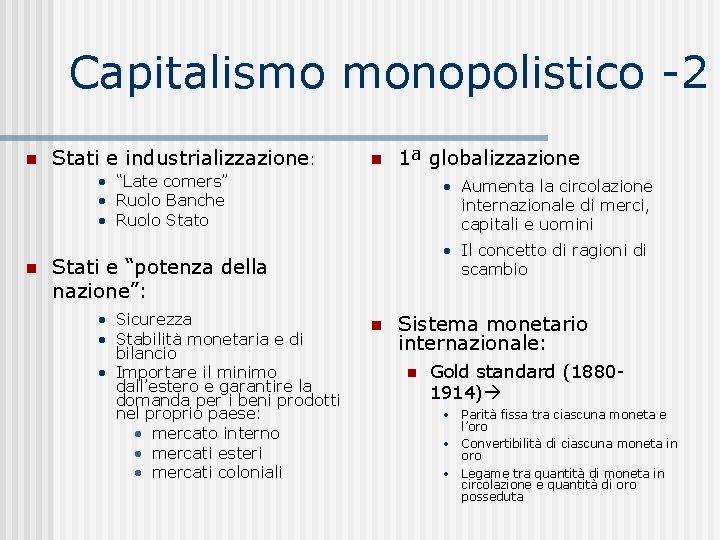 Capitalismo monopolistico -2 Stati e industrializzazione: 1ª globalizzazione • “Late comers” • Ruolo Banche