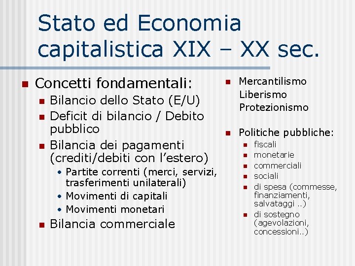 Stato ed Economia capitalistica XIX – XX sec. Concetti fondamentali: Bilancio dello Stato (E/U)