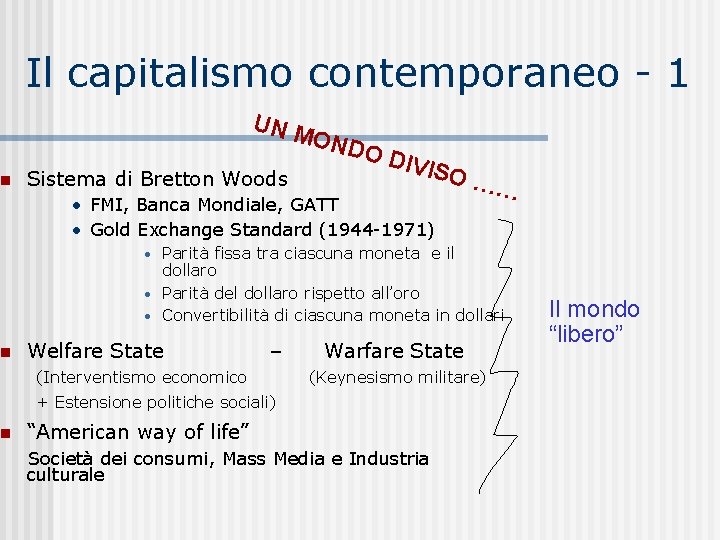  Il capitalismo contemporaneo - 1 UN M OND Sistema di Bretton Woods O