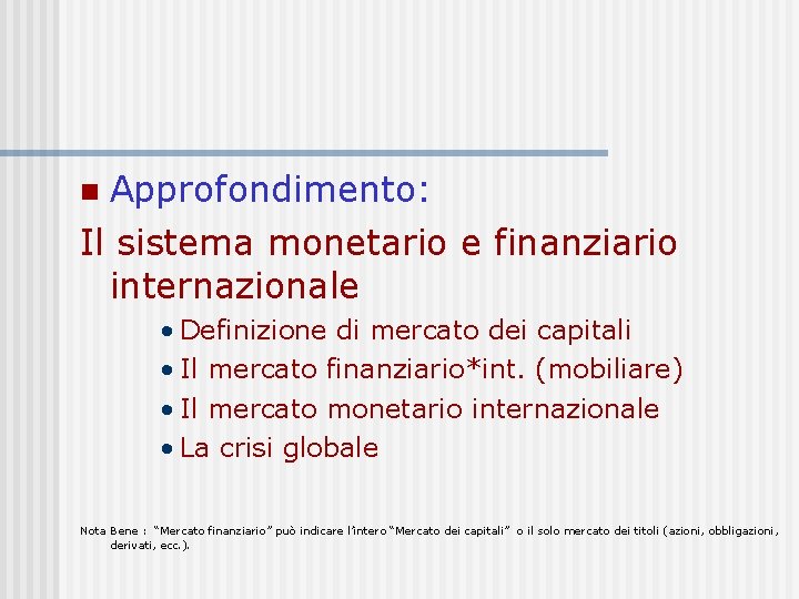 Approfondimento: Il sistema monetario e finanziario internazionale • Definizione di mercato dei capitali •