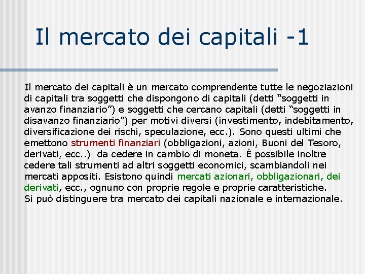 Il mercato dei capitali -1 Il mercato dei capitali è un mercato comprendente tutte