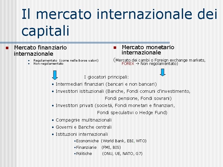 Il mercato internazionale dei capitali Mercato finanziario internazionale • • Regolamentato (come nelle Borse