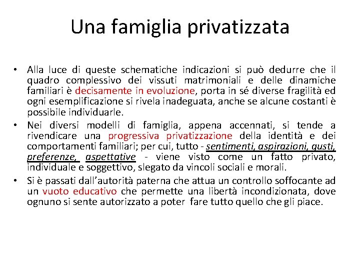 Una famiglia privatizzata • Alla luce di queste schematiche indicazioni si può dedurre che