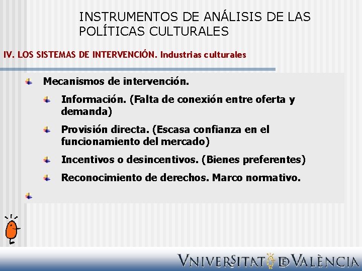 INSTRUMENTOS DE ANÁLISIS DE LAS POLÍTICAS CULTURALES IV. LOS SISTEMAS DE INTERVENCIÓN. Industrias culturales