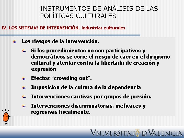 INSTRUMENTOS DE ANÁLISIS DE LAS POLÍTICAS CULTURALES IV. LOS SISTEMAS DE INTERVENCIÓN. Industrias culturales