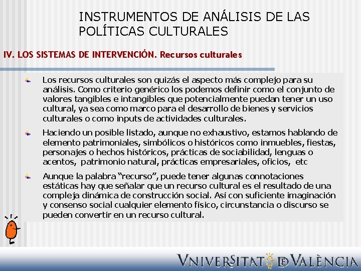 INSTRUMENTOS DE ANÁLISIS DE LAS POLÍTICAS CULTURALES IV. LOS SISTEMAS DE INTERVENCIÓN. Recursos culturales