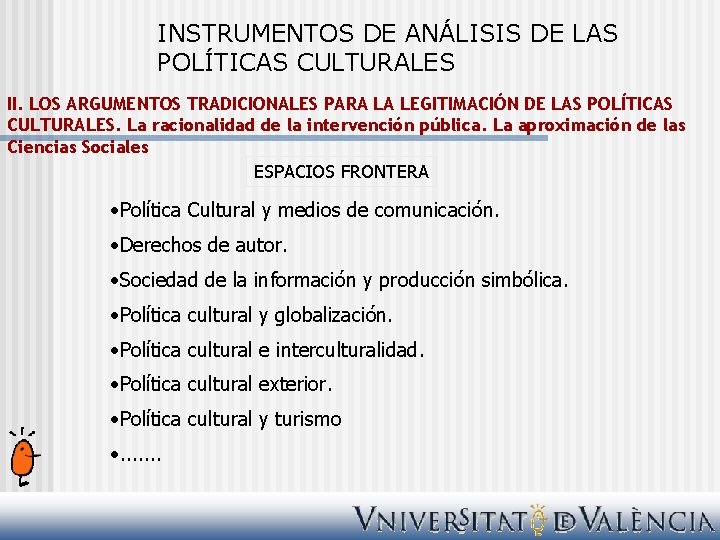 INSTRUMENTOS DE ANÁLISIS DE LAS POLÍTICAS CULTURALES II. LOS ARGUMENTOS TRADICIONALES PARA LA LEGITIMACIÓN