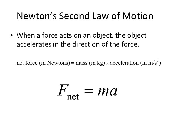 Newton’s Second Law of Motion • When a force acts on an object, the