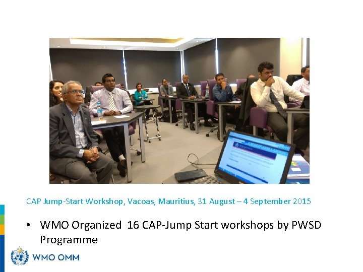 CAP Jump-Start Workshop, Vacoas, Mauritius, 31 August – 4 September 2015 • WMO Organized