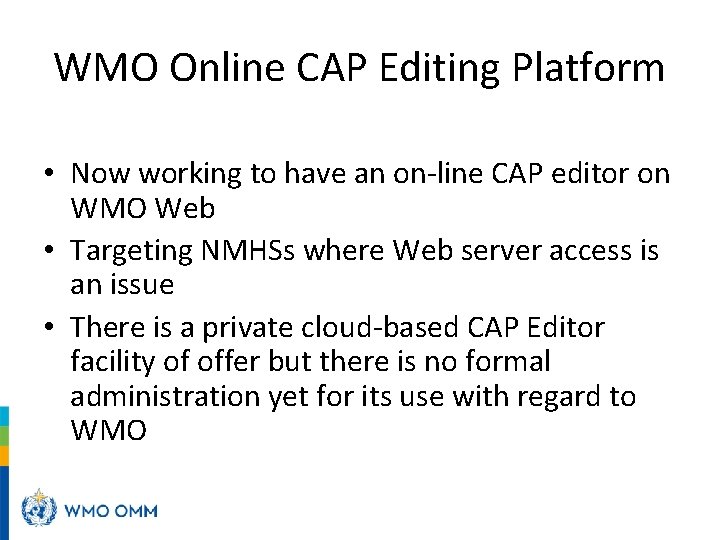 WMO Online CAP Editing Platform • Now working to have an on-line CAP editor