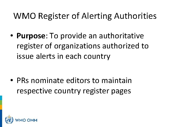 WMO Register of Alerting Authorities • Purpose: To provide an authoritative register of organizations