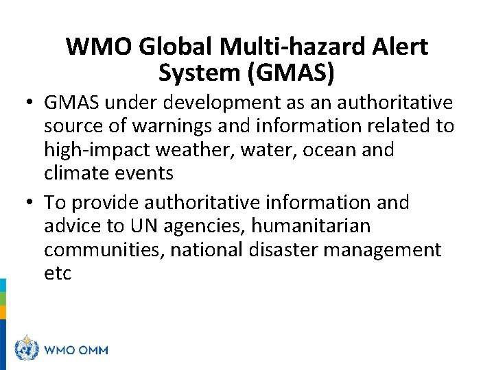 WMO Global Multi-hazard Alert System (GMAS) • GMAS under development as an authoritative source